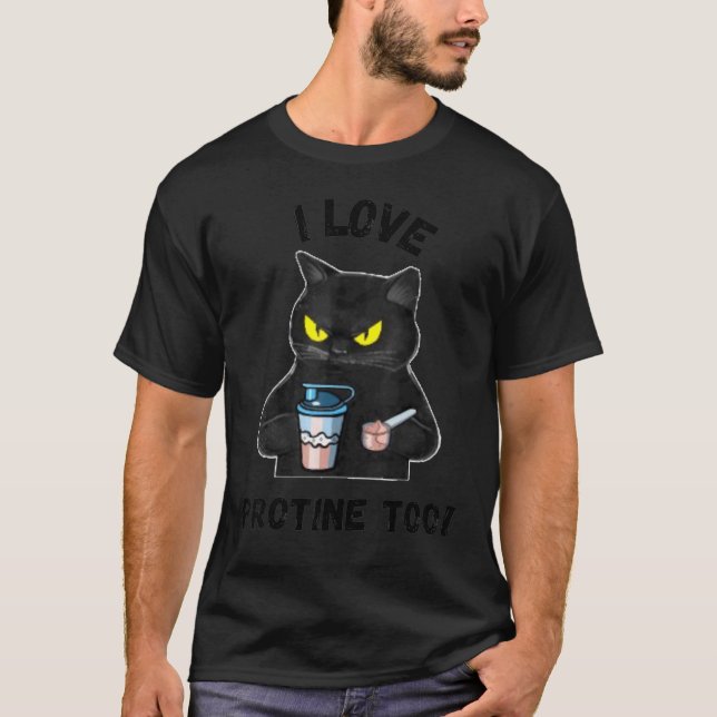 Cat I Love Protein Too Fun Gym Workout T-Shirt (Front)