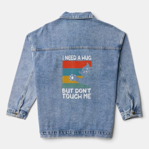 Cat I Need A Hug Dont Touch Humor For Introverts R Denim Jacket