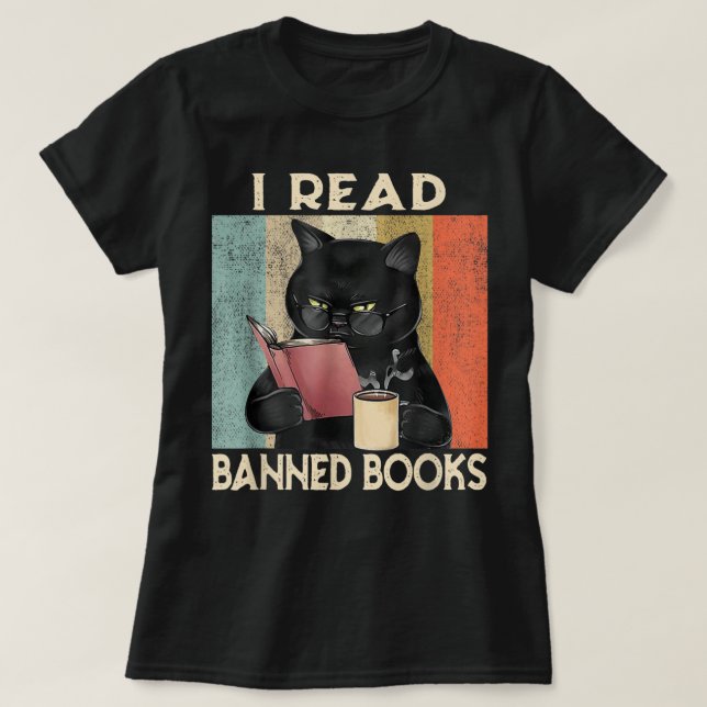 Cat I Read Banned Books Funny Bookworms Reading Bo T-Shirt (Design Front)