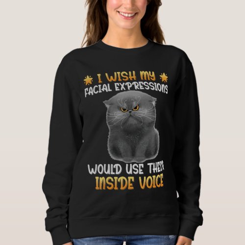 Cat I Wish My Facial Expression Sweatshirt