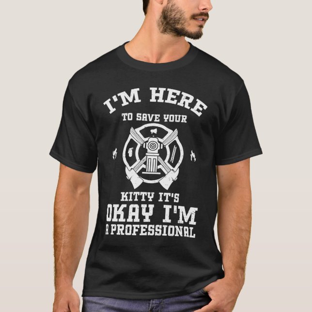 Cat I'm Here To Save Your Kitty It's Okay I'  Fire T-Shirt (Front)
