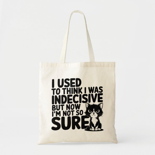 Cat I'm Indecisive Now I'm not Sure Tote Bag (Front)