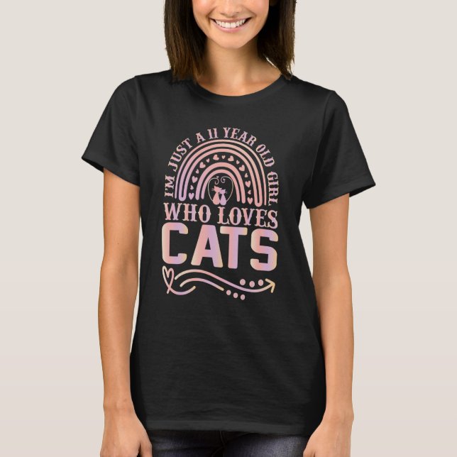 Cat       I'm Just A 11 Year Old Girl Who Loves Ca T-Shirt (Front)