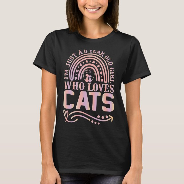 Cat       I'm Just A 8 Year Old Girl Who Loves Cat T-Shirt (Front)