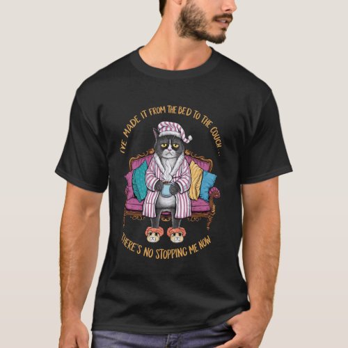 Cat Im Made It From The Bed To The Couch There's N T-Shirt