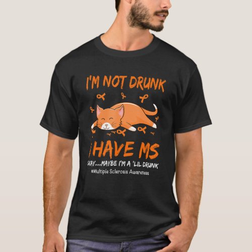 Cat Im Not Drunk I Have Ms Multiple Sclerosis Awa T_Shirt