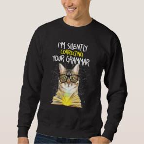 Cat Im Silently Correcting Your Grammar Sweatshirt