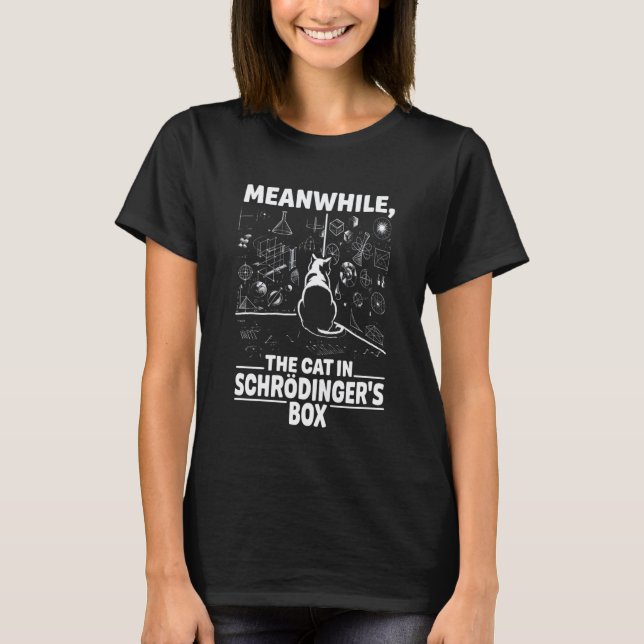 Cat In Box Quantum Physic Physicist Schrodinger's  T-Shirt (Front)