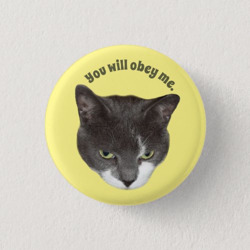 Cat in Charge Funny Cat Lover Button