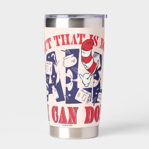 Cat in the Hat But That Is Not All I Can Do Insulated Tumbler