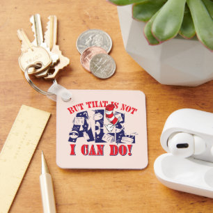 Cat in the Hat But That Is Not All I Can Do Keychain