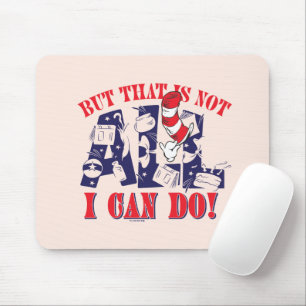 Cat in the Hat But That Is Not All I Can Do Mouse Pad
