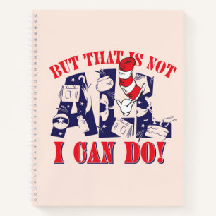Cat in the Hat But That Is Not All I Can Do Notebook