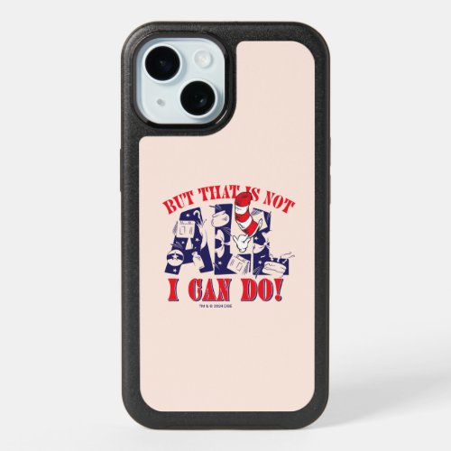 Cat in the Hat  But That Is Not All I Can Do iPhone 15 Case