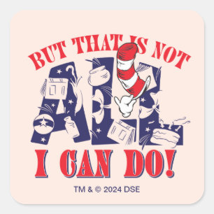 Cat in the Hat But That Is Not All I Can Do Square Sticker