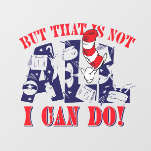 Cat in the Hat But That Is Not All I Can Do Wall Decal
