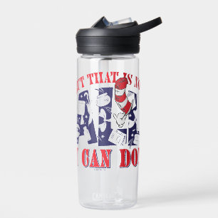 Cat in the Hat But That Is Not All I Can Do Water Bottle