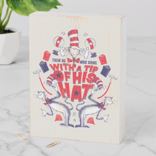 Cat in the Hat He Was Gone With A Tip of His Hat Wooden Box Sign