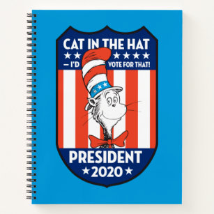 Cat in the Hat   I'd Vote for That! Notebook