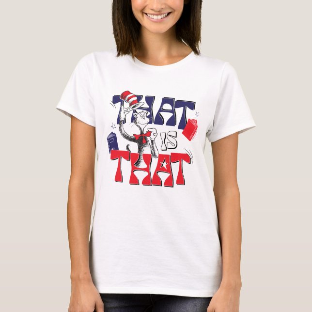 Cat In the Hat | That Is That T-Shirt (Front)