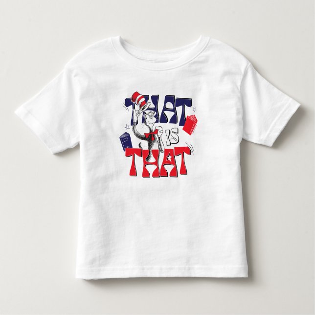 Cat In the Hat | That Is That Toddler T-shirt (Front)