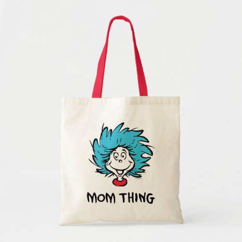 Cat in the Hat  Thing 1 Thing 2 _ Mom Thing Tote Bag