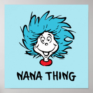 Cat in the Hat   Thing 1 Thing 2 - Nana Thing Poster