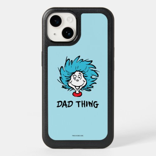 Cat in the Hat  Thing One Thing Two _ Dad Thing OtterBox iPhone 14 Case