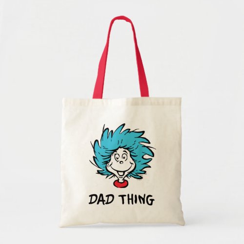 Cat in the Hat  Thing One Thing Two _ Dad Thing Tote Bag
