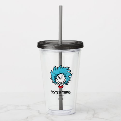 Cat in the Hat Thing One Thing Two _ Sister Thing Acrylic Tumbler