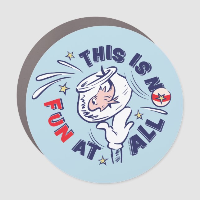 Cat In the Hat | This Is Not Fun At All Car Magnet (Front)