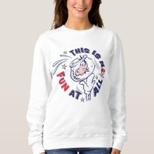 Cat In the Hat   This Is Not Fun At All Sweatshirt