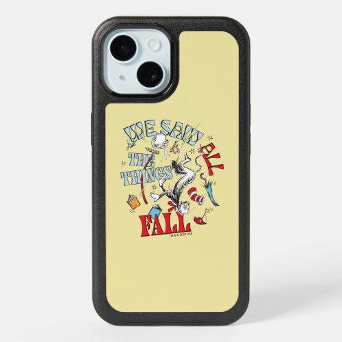 Cat In the Hat  We Saw All the Things Fall iPhone 15 Case