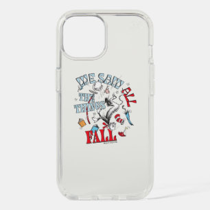 Cat In the Hat We Saw All the Things Fall iPhone 15 Case