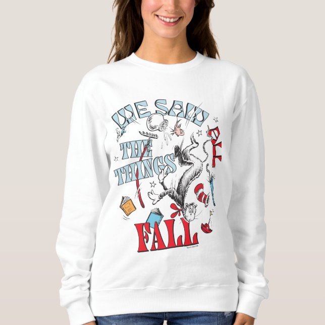 Cat In the Hat | We Saw All the Things Fall Sweatshirt (Front)