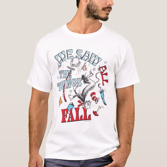 Cat In the Hat | We Saw All the Things Fall T-Shirt (Front)
