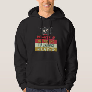 Cat  Introverted But Willing To Discuss Cats Hoodie