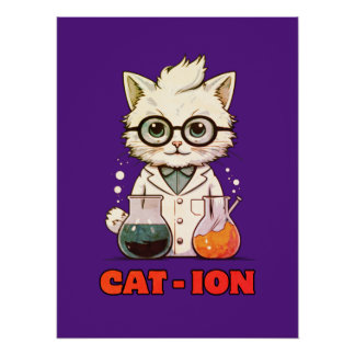 CAT - ION. chemistry cat, laboratory, gift present Poster