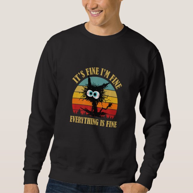 Cat It's Fine I'm Fine Everything is Fine Retro Sweatshirt (Front)