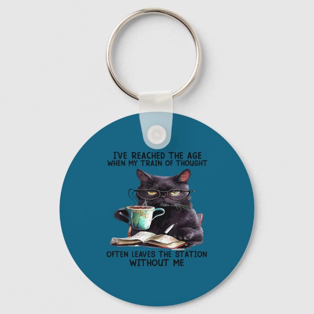 Cat I've Reached The Age When My Train Of Thought  Keychain (Front)