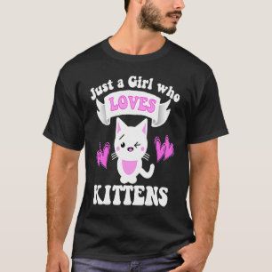 Cat JUST A GIRL WHO LOVES KITTENS Toddlers Women T-Shirt