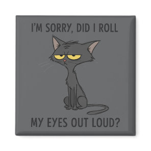 Cat Kitten Did I Roll My Eyes Out Loud Funny Humor Magnet