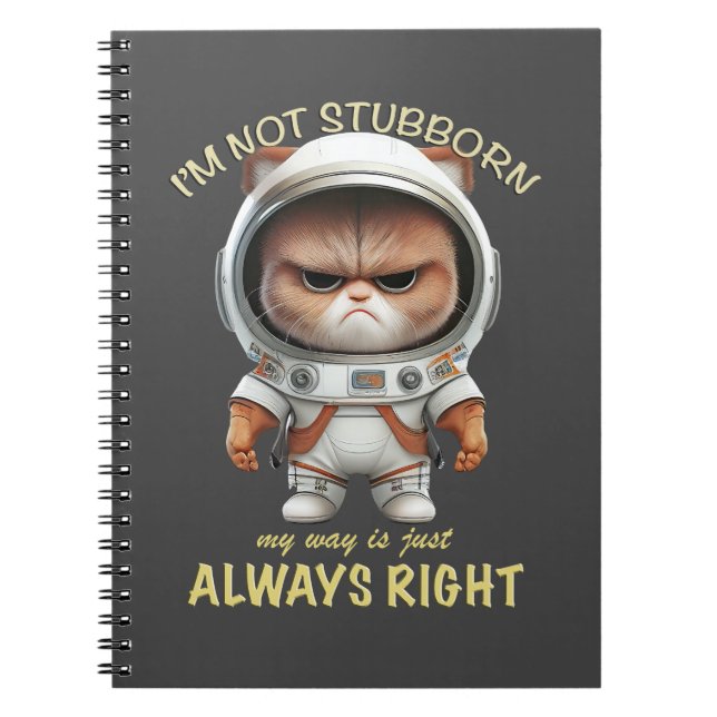 Cat Kitten I'm Not Stubborn My Way Is Always Right Notebook (Front)