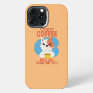Cat Kitten Touch My Coffee And Will Scratch You iPhone 13 Pro Max Case