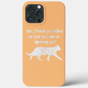 Cat Kitten Yes I Heard You Calling Me Sarcastic iPhone 13 Pro Max Case