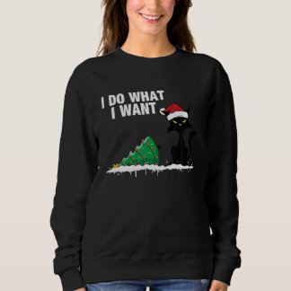Cat Knocking Over Christmas Tree I Do What I Want Sweatshirt