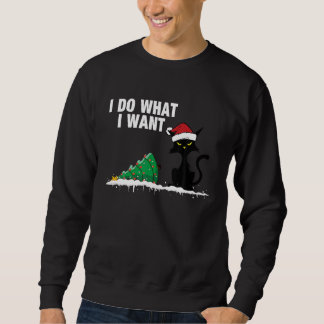 Cat Knocking Over Christmas Tree I Do What I Want Sweatshirt