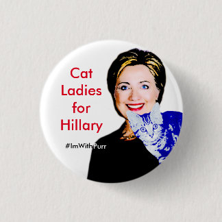 Cat Ladies for Hillary Round Button #ImWithPurr