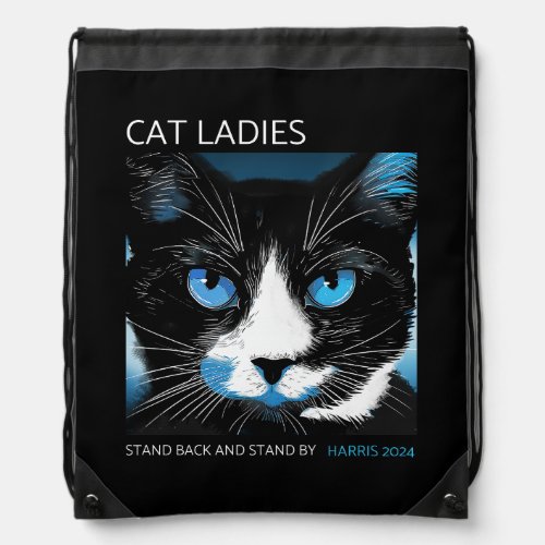 Cat Ladies Stand Back and Stand By Drawstring Bag