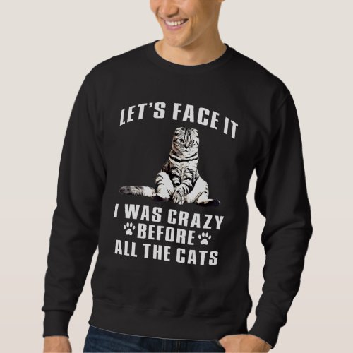 Cat Lady Crazy Cat Lady Cat Mom Cat   Cat Lady 1 Sweatshirt